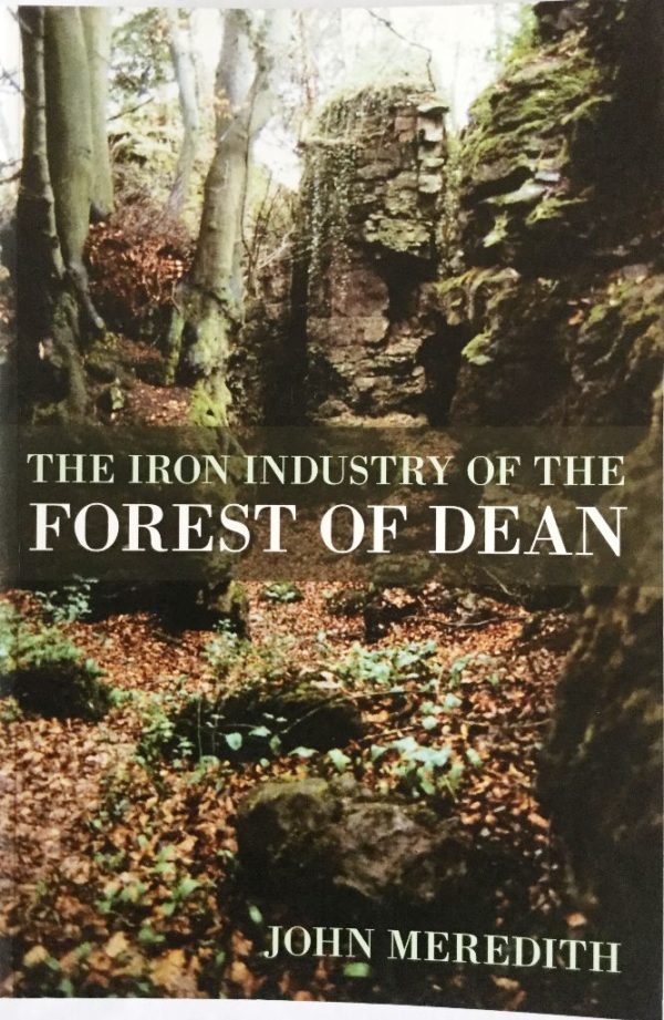 The Iron Industry of the Forest of Dean Northern Mine Research Society